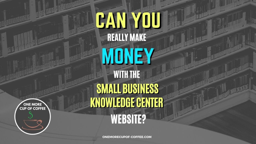 Picture of: Can You Really Make Money With The Small Business Knowledge Center