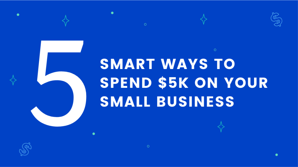 Picture of: Smart Ways to Spend $K on Your Small Business